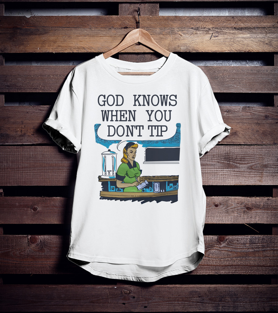 God Knows When You Don’t Tip Vintage Diner Waitress T-Shirt