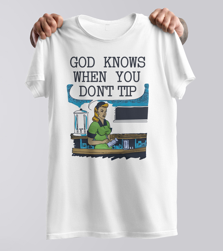 God Knows When You Don’t Tip Vintage Diner Waitress T-Shirt