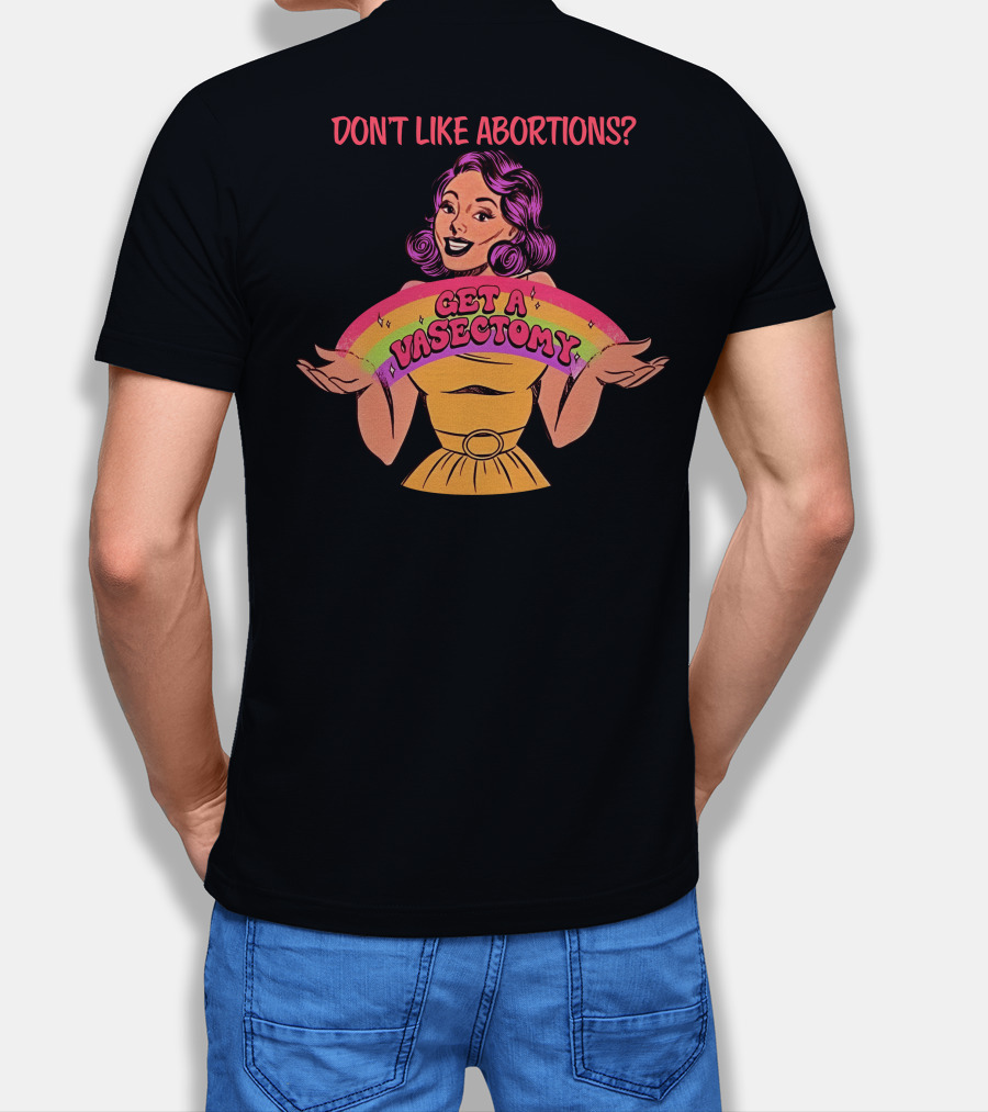 Don’t Like Abortions Get A Vasectomy Kslibrarygirl T-Shirt