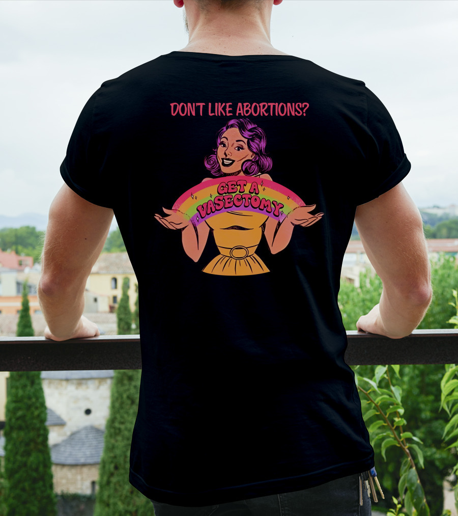 Don’t Like Abortions Get A Vasectomy Kslibrarygirl T-Shirt