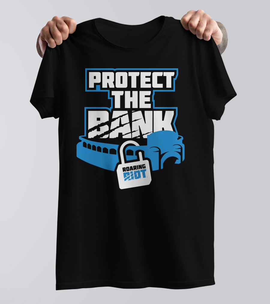 Protect The Bank Roaring Riot Stadium Lock T-Shirt