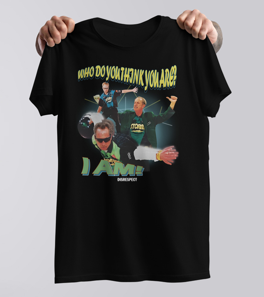 Shibbroni Bowling Who Do You Think You Are I Am Disrespect Storm T-Shirt