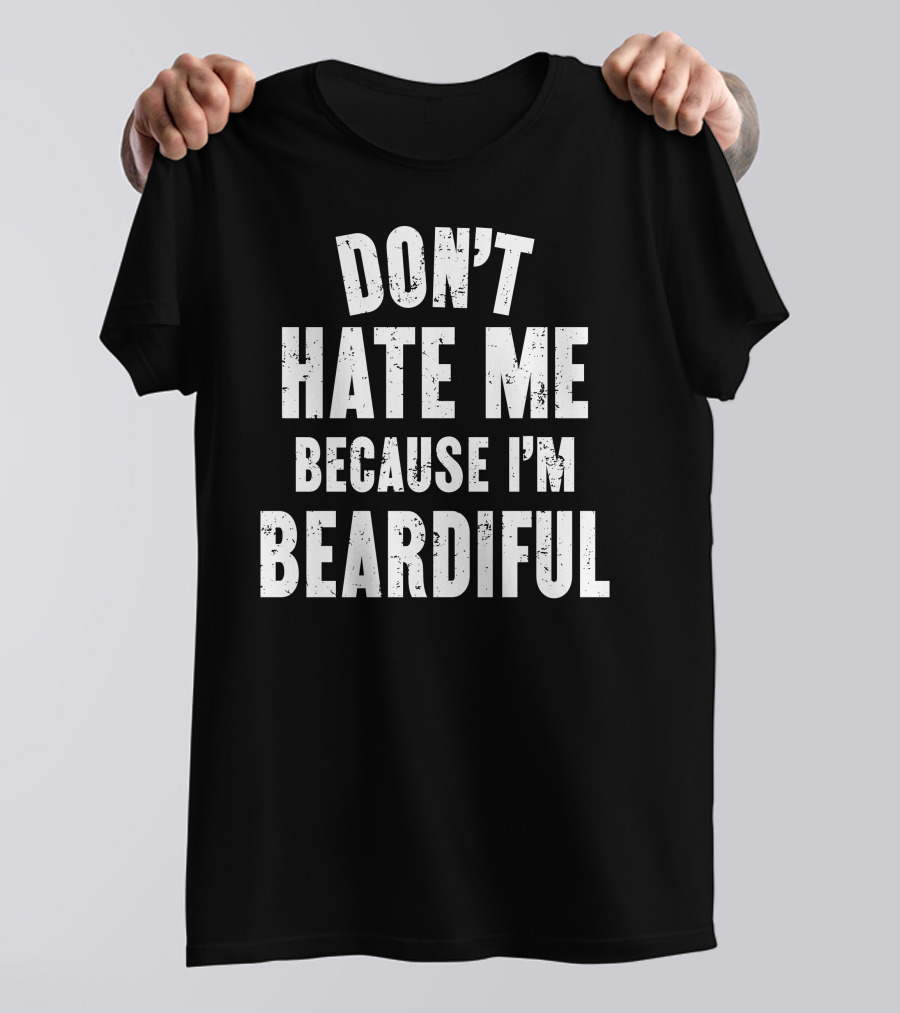 Audmiral Taco Don't Hate Me Because I'm Beardiful T-Shirt