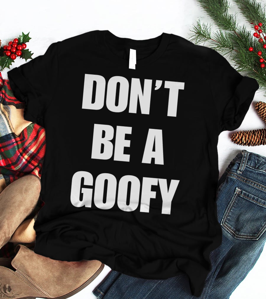 Blackgunsmatter Don’t Be A Goofy Merch T-Shirt