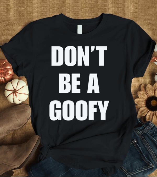 Blackgunsmatter Don’t Be A Goofy Merch T-Shirt