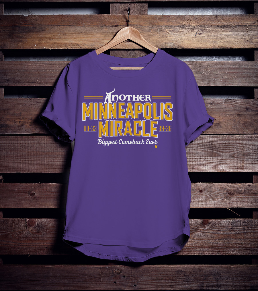 Another Minneapolis Miracle 00-33 39-36 Biggest Comeback Ever T-Shirt
