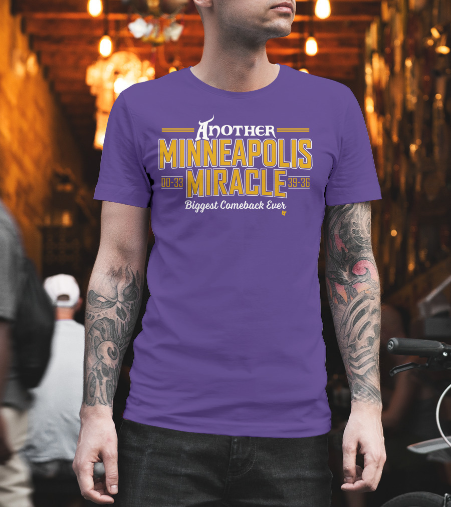 Another Minneapolis Miracle 00-33 39-36 Biggest Comeback Ever T-Shirt