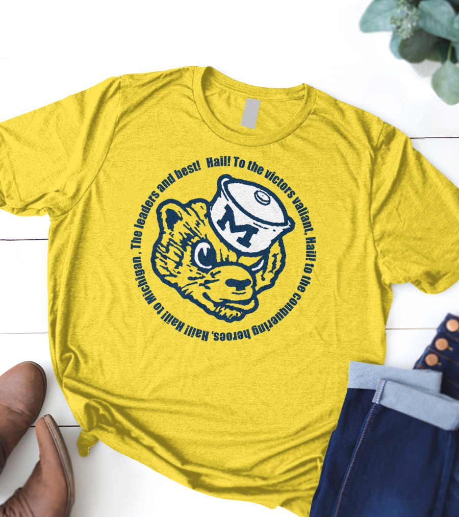 Hail To The Victors Valiant Michigan Leaders And Best Conquering Heroes T-Shirt