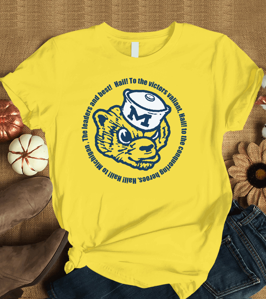 Hail To The Victors Valiant Michigan Leaders And Best Conquering Heroes T-Shirt