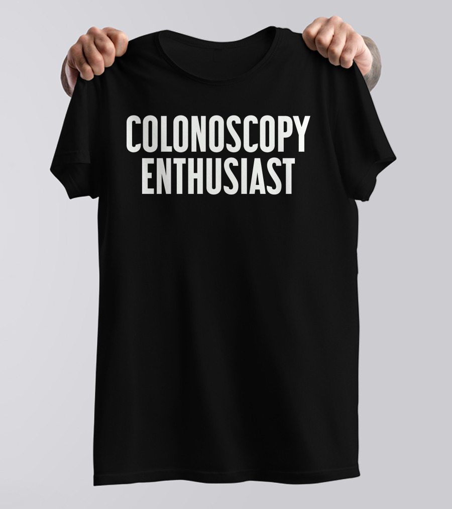 Colonoscopy Enthusiast T-Shirt
