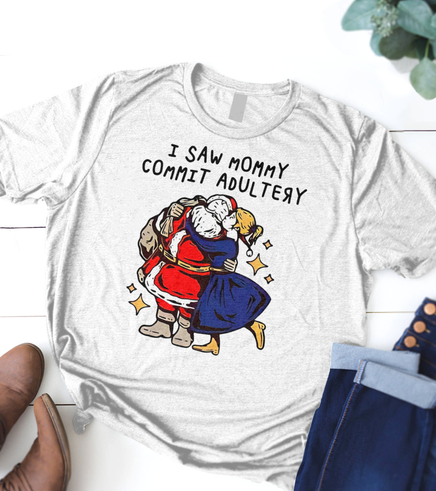 I Saw Mommy Commit Adultery Santa Claus Christmas Humor T-Shirt