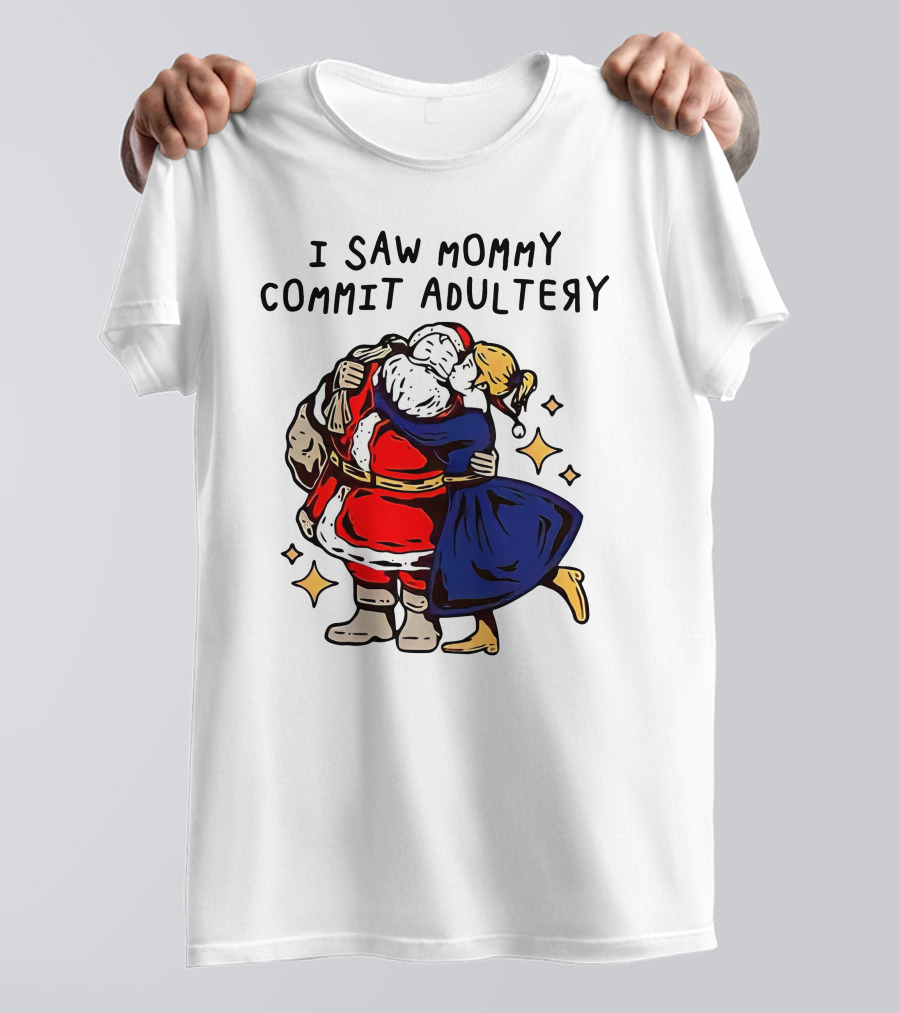 I Saw Mommy Commit Adultery Santa Claus Christmas Humor T-Shirt