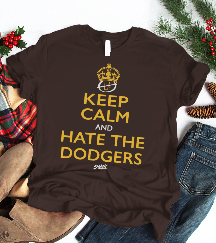 Keep Calm And Hate The Dodgers LA Gold Crown Snack T-Shirt