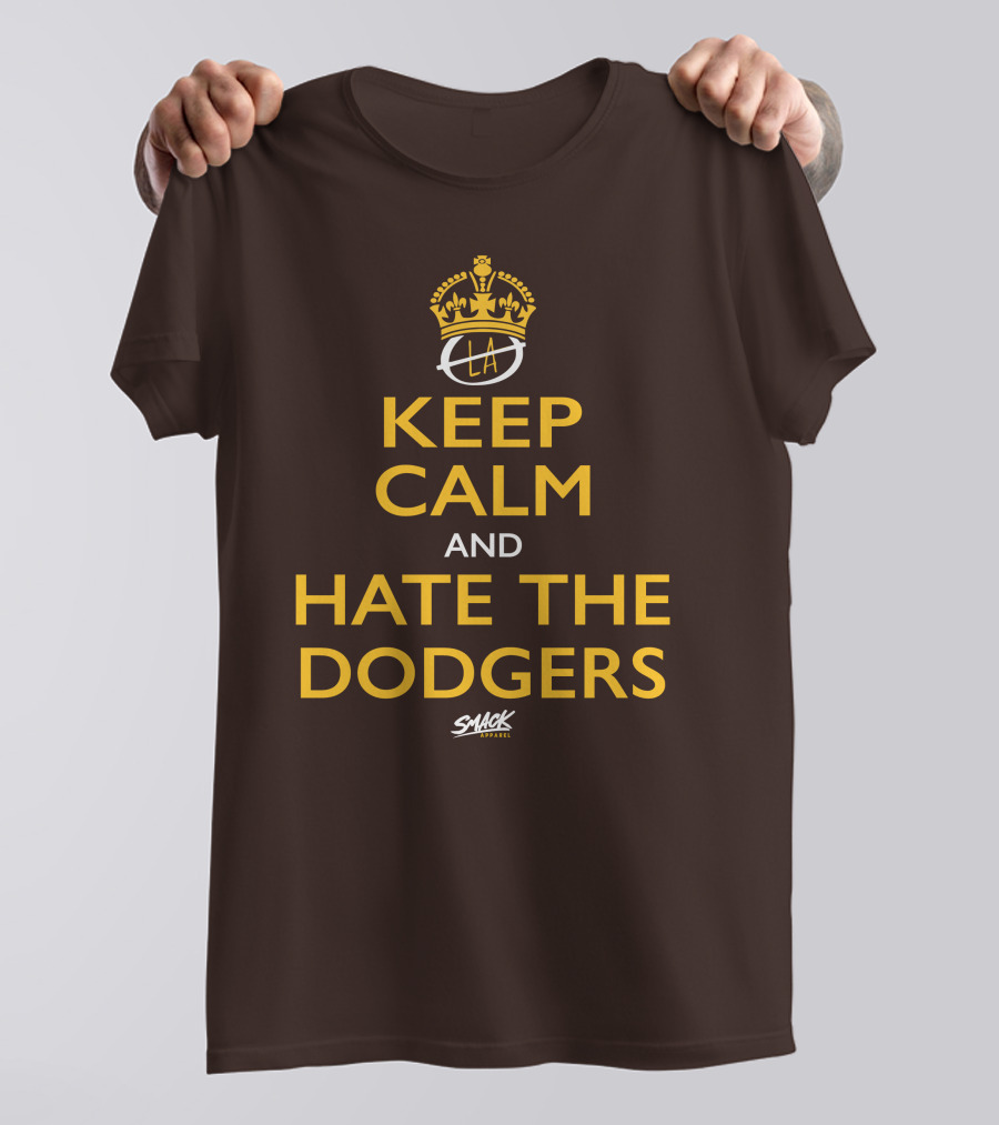 Keep Calm And Hate The Dodgers LA Gold Crown Snack T-Shirt