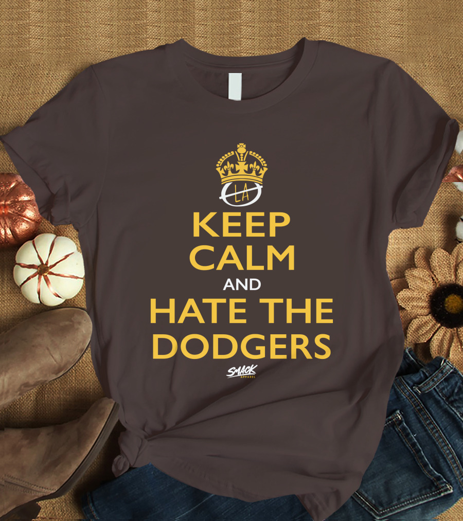 Keep Calm And Hate The Dodgers LA Gold Crown Snack T-Shirt