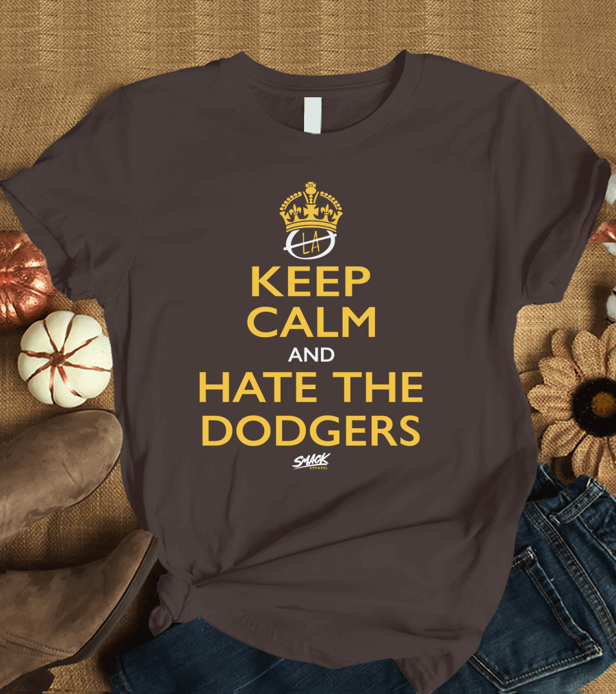 Keep Calm And Hate The Dodgers LA Gold Crown Snack T-Shirt