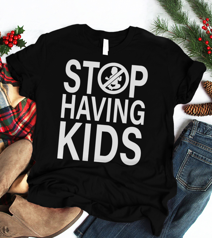 Stop Having Kids End Wokeness Sign With Baby Symbol In Circle T-Shirt
