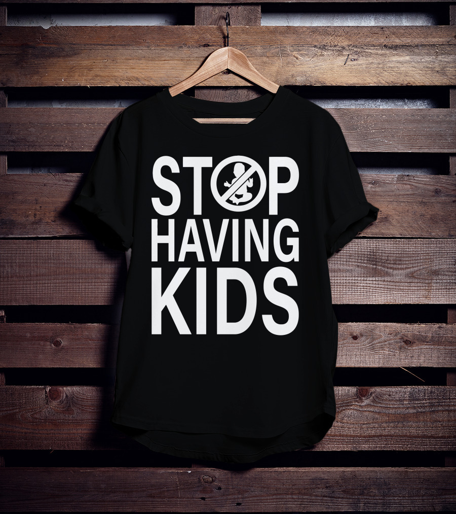 Stop Having Kids End Wokeness Sign With Baby Symbol In Circle T-Shirt