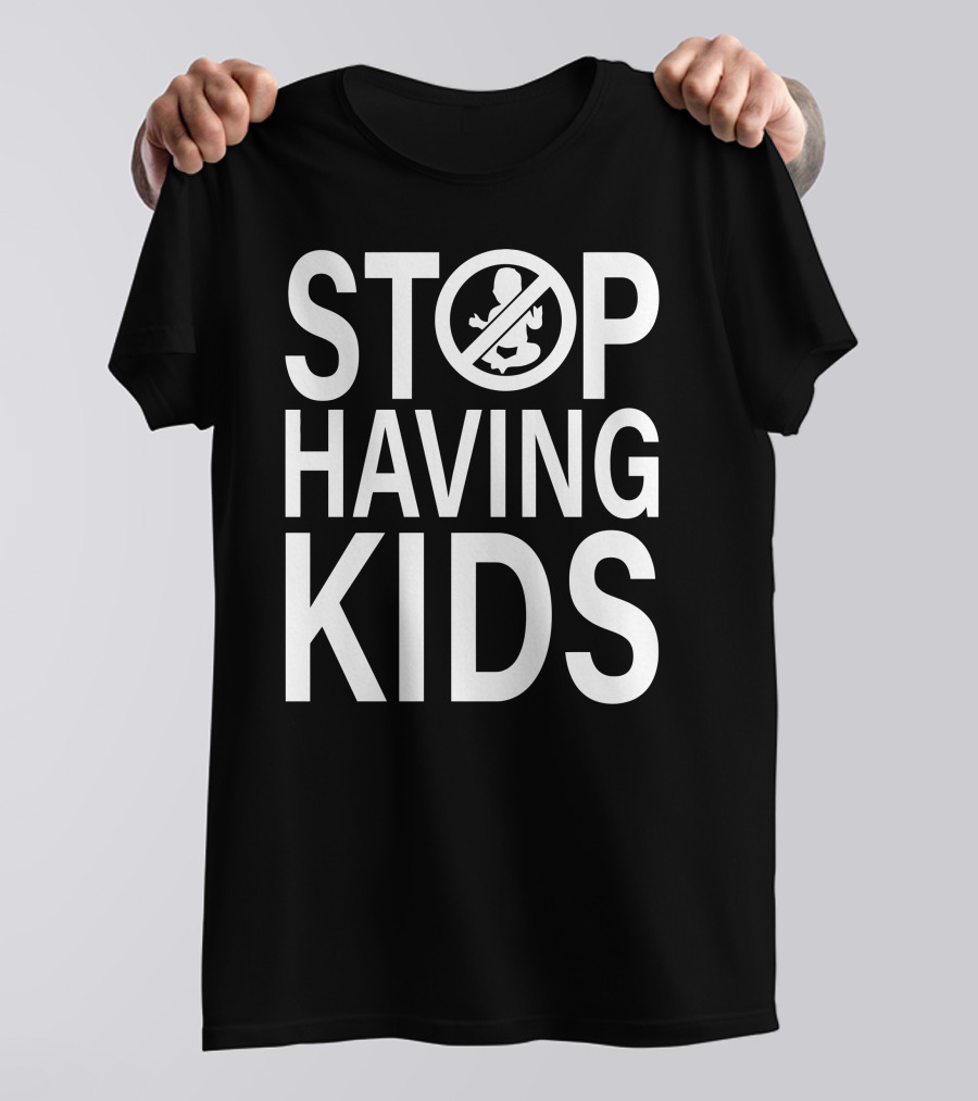 Stop Having Kids End Wokeness Sign With Baby Symbol In Circle T-Shirt