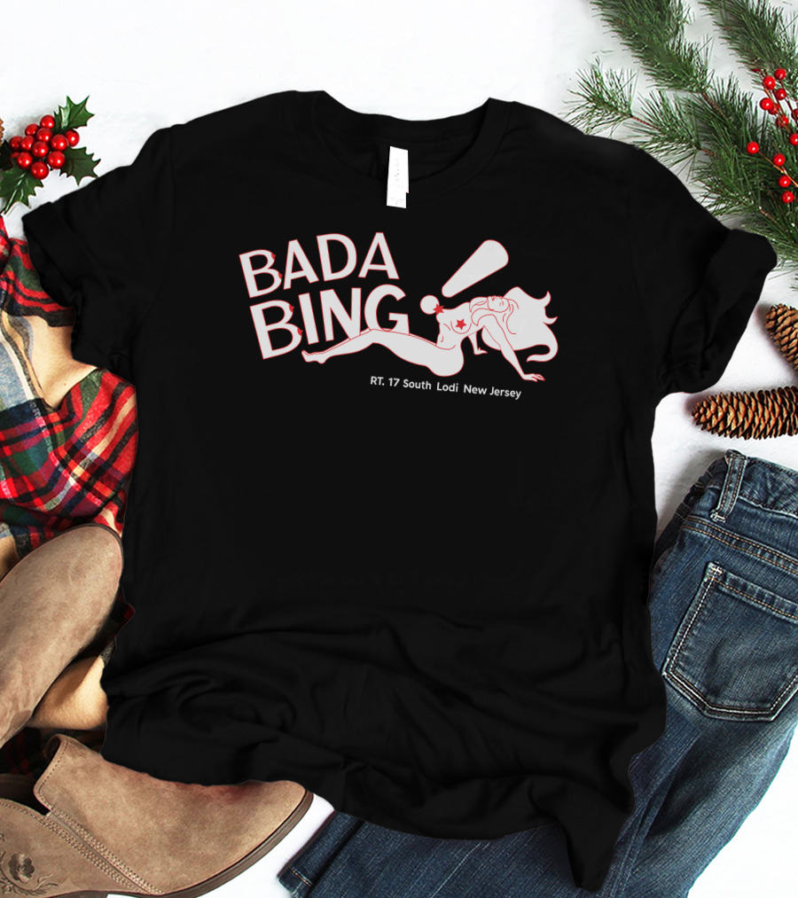 33 Bonez Bada Bing RT 17 South Lodi New Jersey Bada Bing T-Shirt