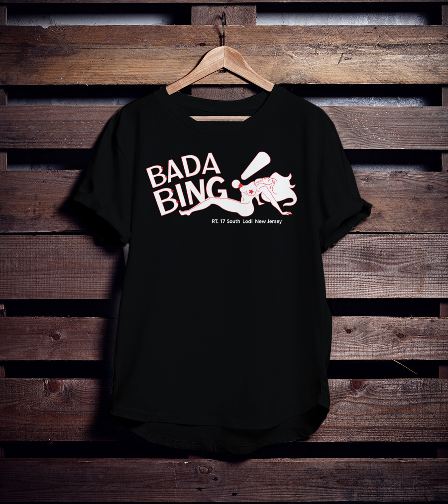 33 Bonez Bada Bing RT 17 South Lodi New Jersey Bada Bing T-Shirt