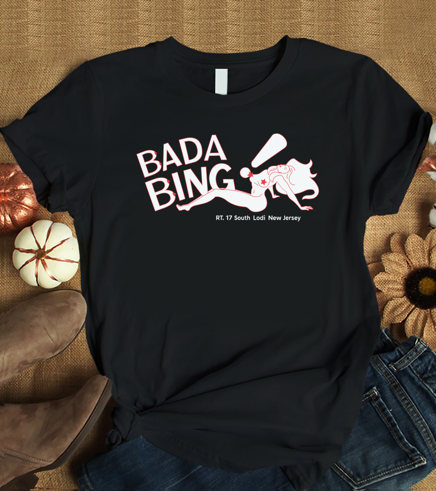 33 Bonez Bada Bing RT 17 South Lodi New Jersey Bada Bing T-Shirt