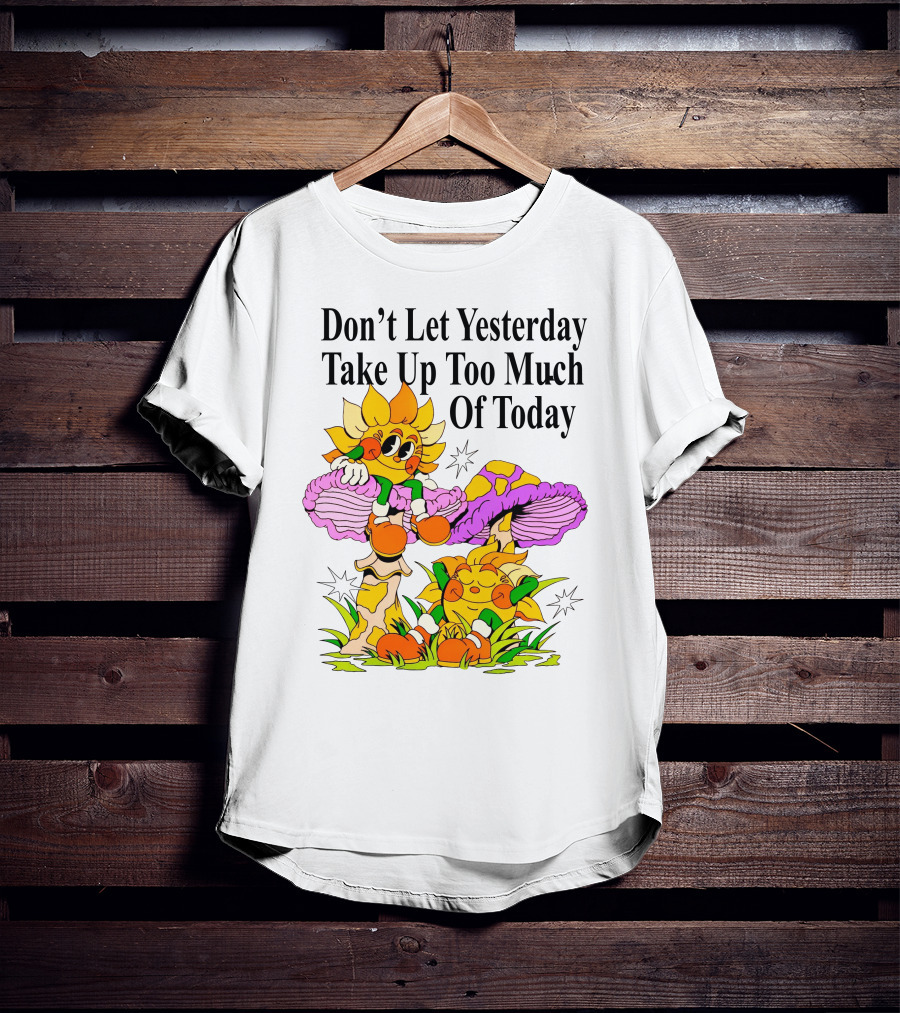 Nelson Don't Let Yesterday Take Up Too Much Of Today Cartoon Sunflower With Mushrooms T-Shirt