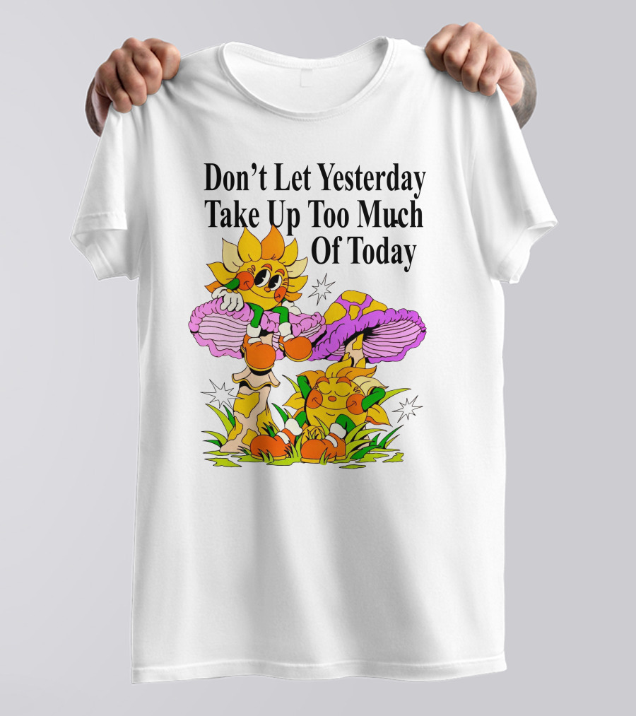 Nelson Don't Let Yesterday Take Up Too Much Of Today Cartoon Sunflower With Mushrooms T-Shirt