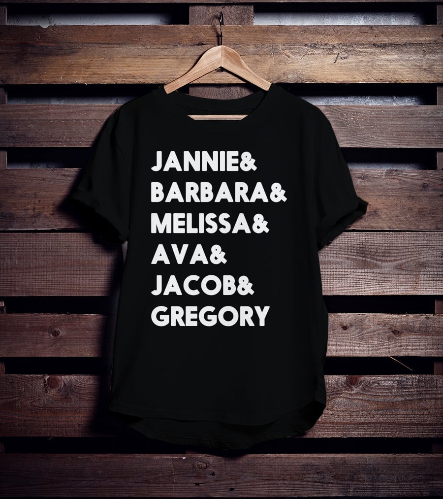 Jannie Barbara Melissa Ava Jacob Gregory T-Shirt