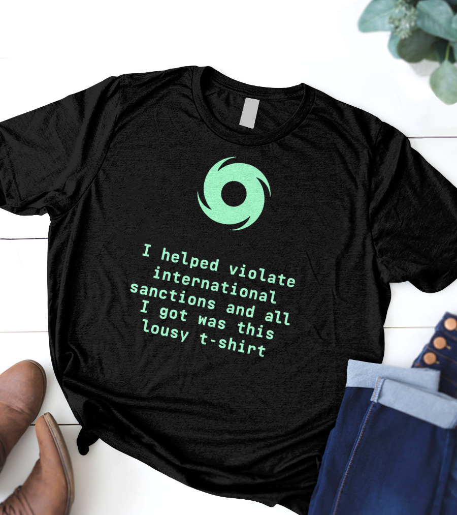 I Helped Violate International Sanctions And All I Got Was This Lousy T-Shirt Tornado T-Shirt