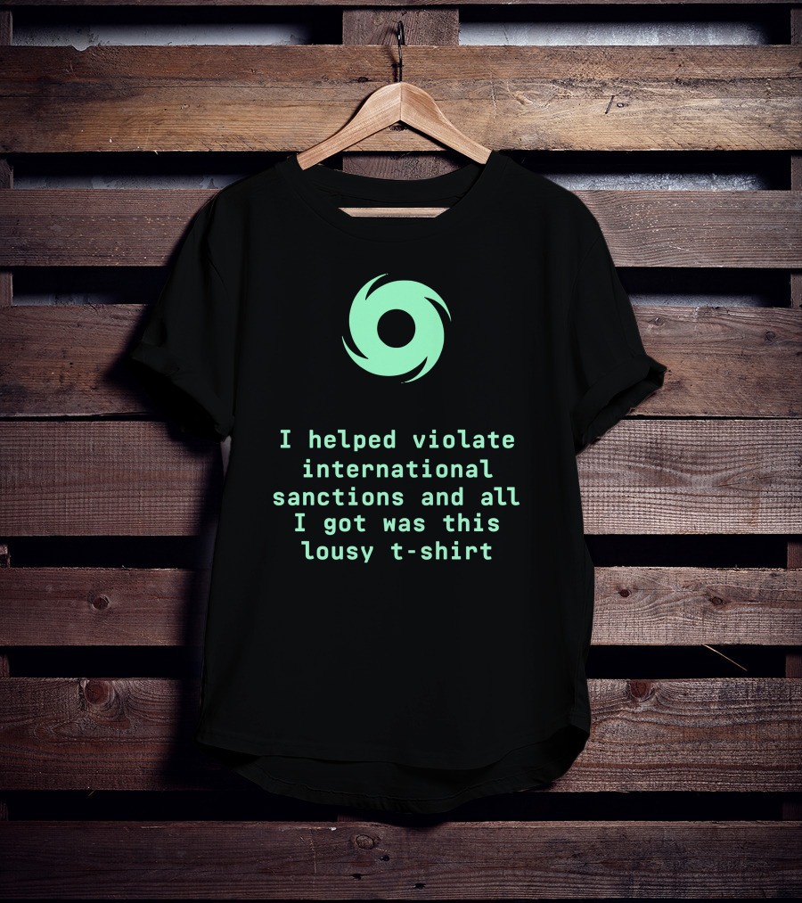 I Helped Violate International Sanctions And All I Got Was This Lousy T-Shirt Tornado T-Shirt