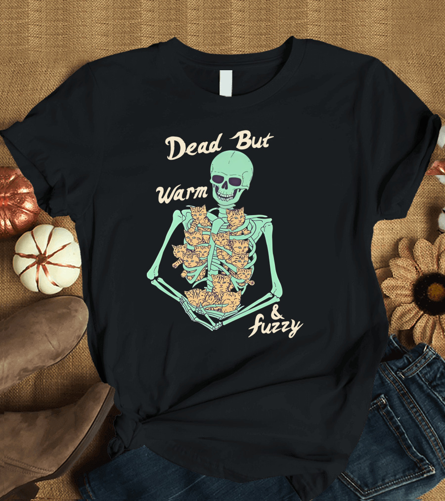 Dead But Warm Fuzzy Skeleton Cats Hugging Bones T-Shirt