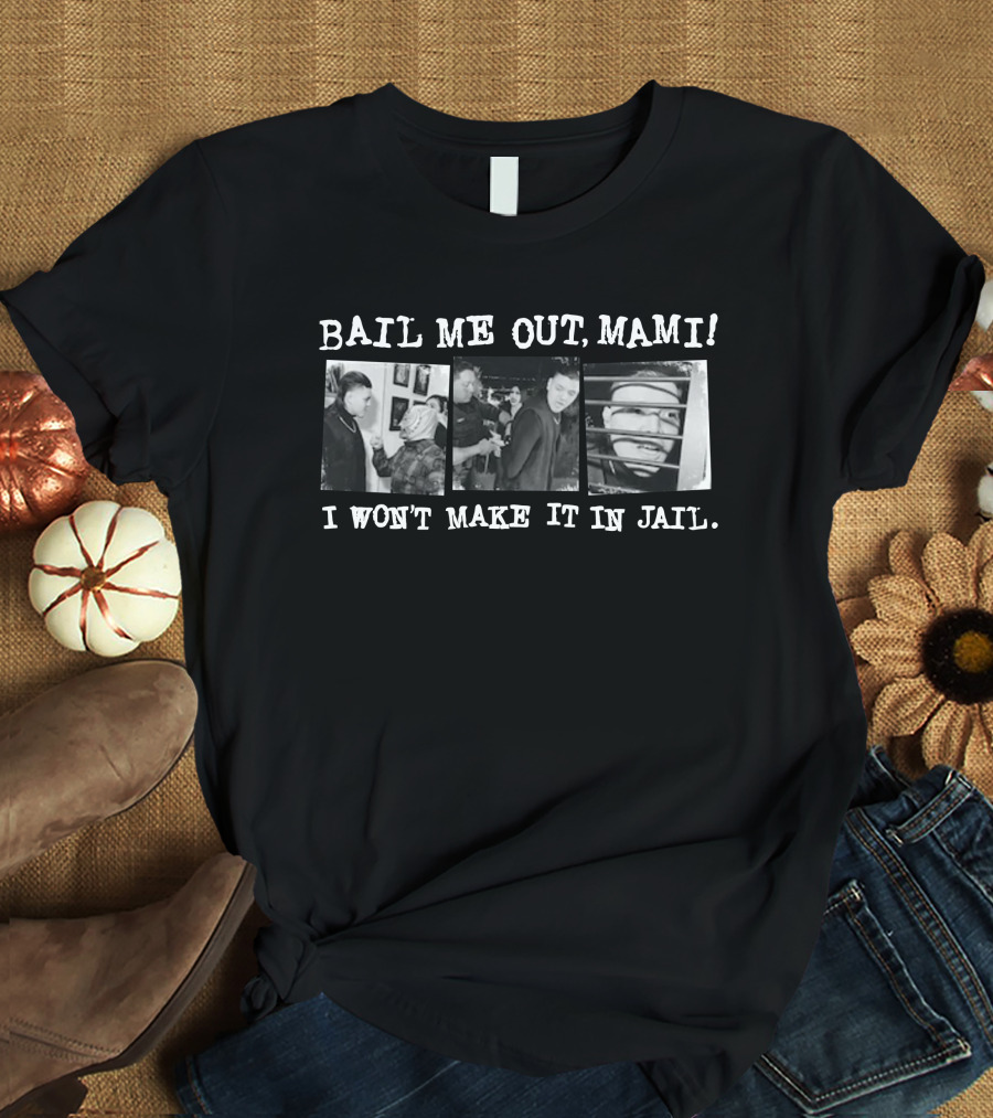 Bail Me Out Mami I Won’t Make It In Jail Prison Bars Photography T-Shirt