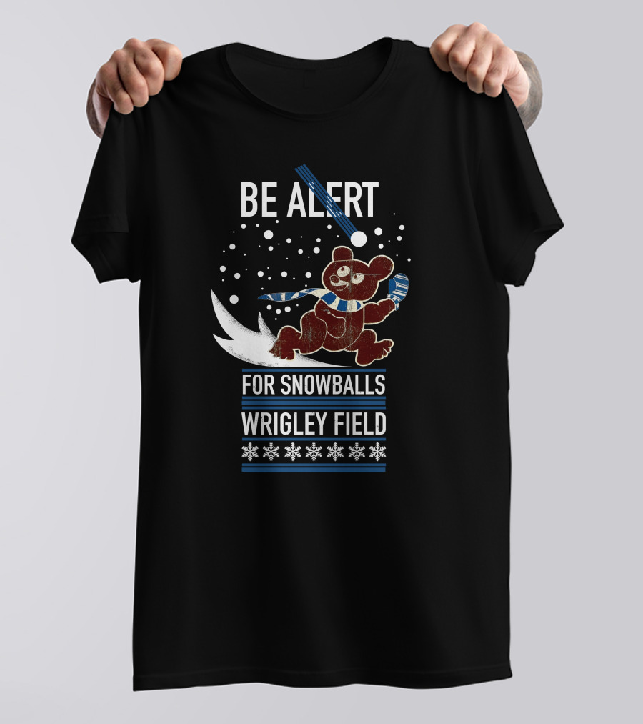 Wrigley Field Be Alert For Snowballs Bear With Scarf T-Shirt