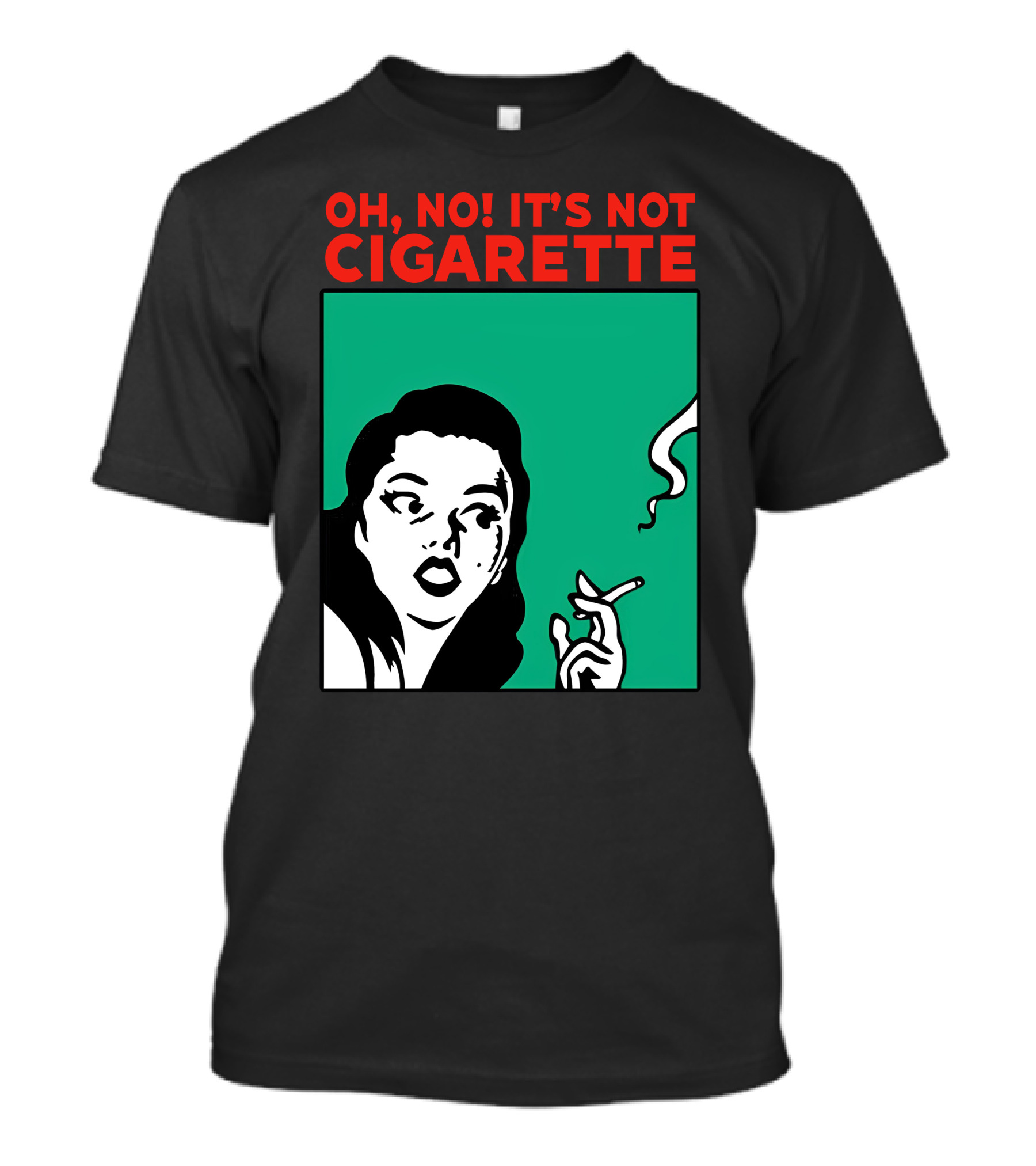 Oh No It’s Not Cigarette Comic Style Woman Holding Smoking Object T-Shirt