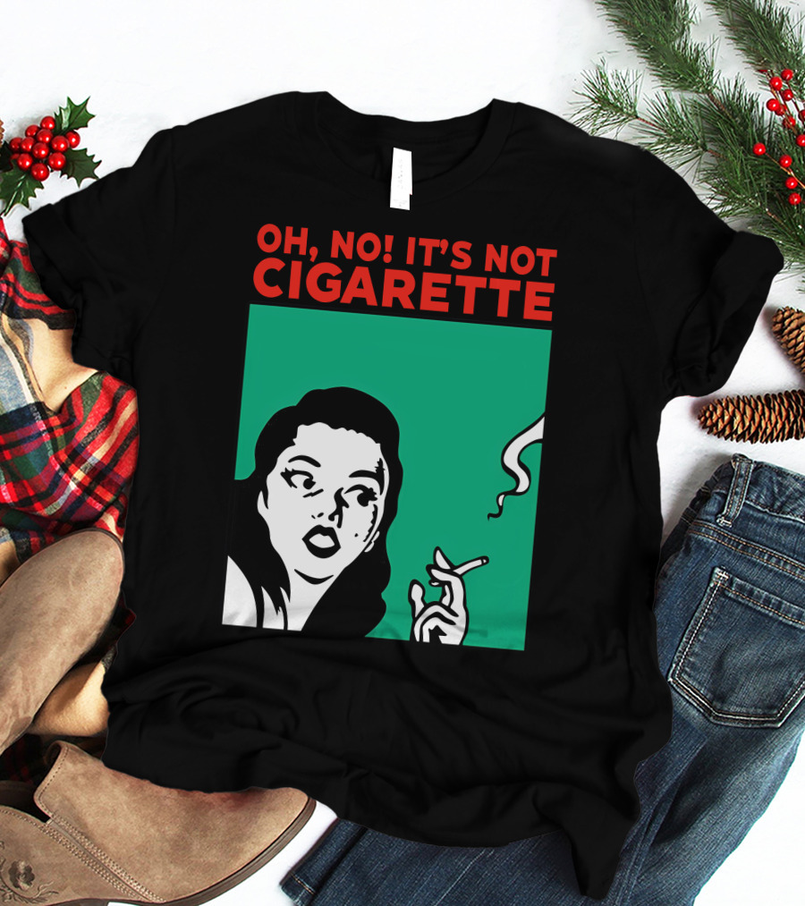 Oh No It’s Not Cigarette Comic Style Woman Holding Smoking Object T-Shirt