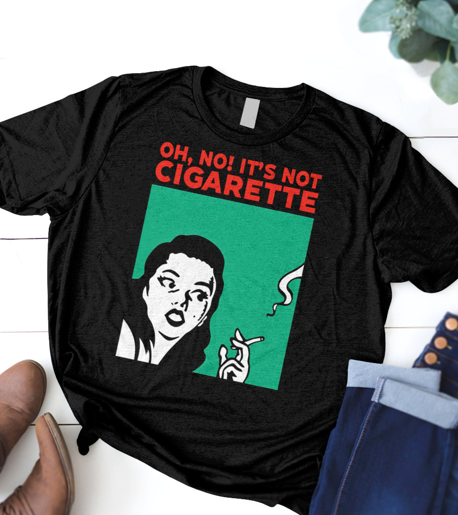 Oh No It’s Not Cigarette Comic Style Woman Holding Smoking Object T-Shirt