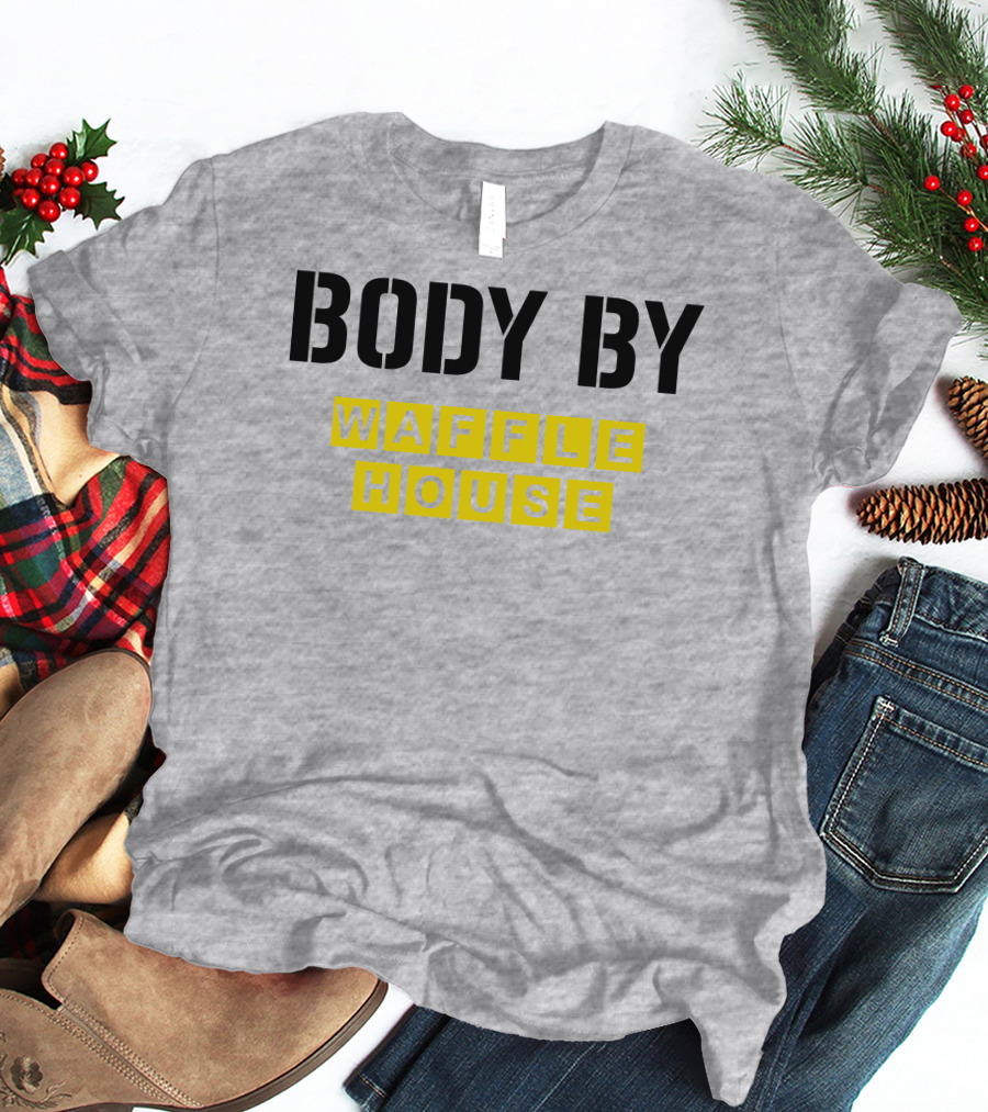Body By Waffle House T-Shirt
