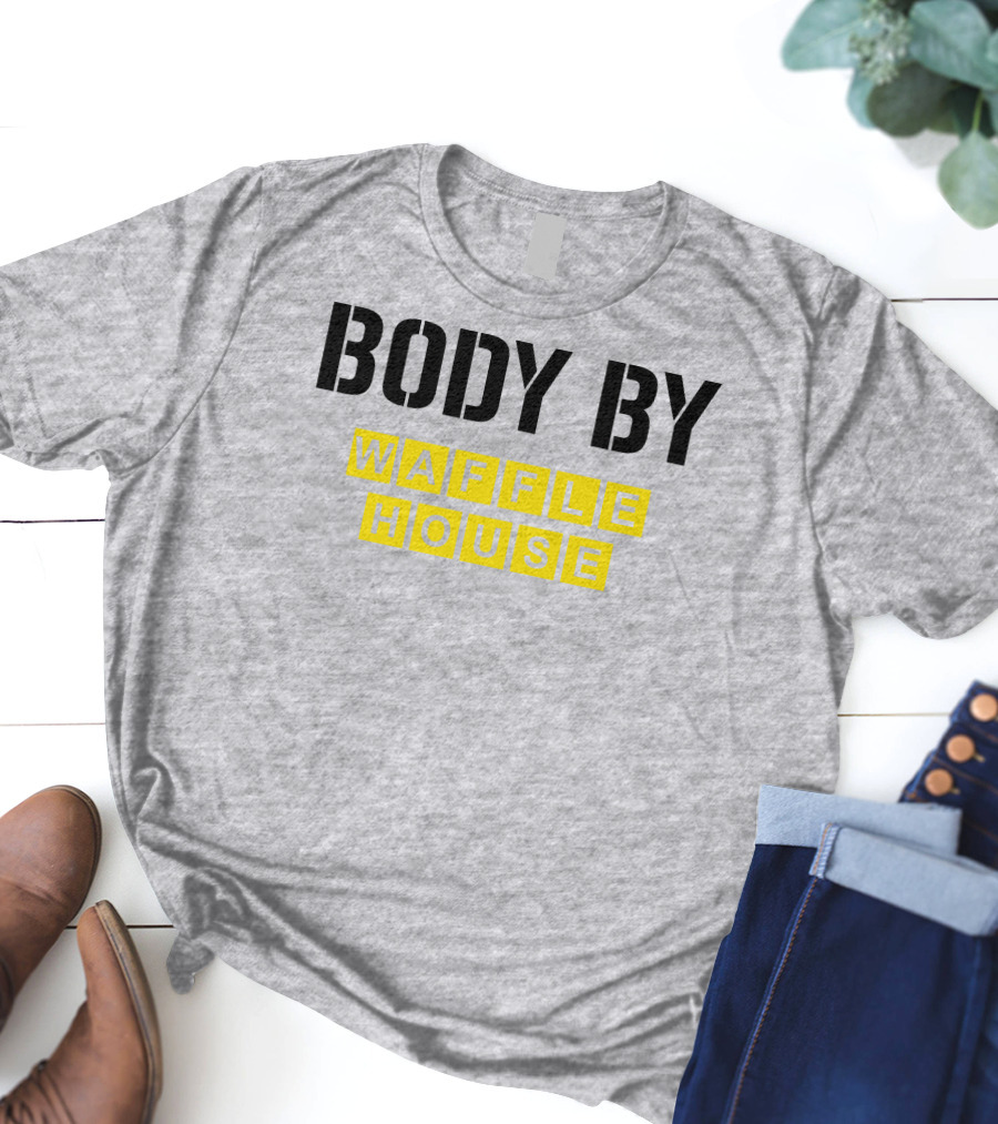 Body By Waffle House T-Shirt