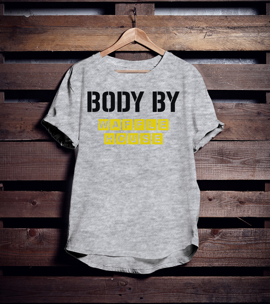 Body By Waffle House T-Shirt
