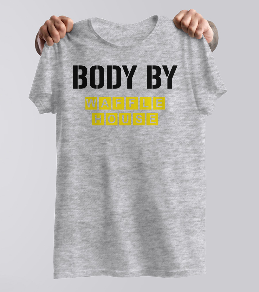 Body By Waffle House T-Shirt