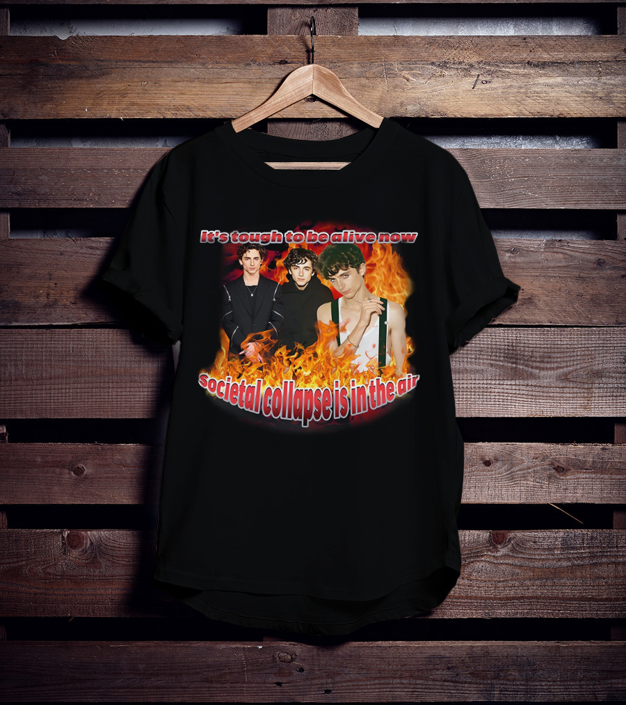 Blveslidepark It's Tough To Be Alive Now Societal Collapse Is In The Air Flames T-Shirt