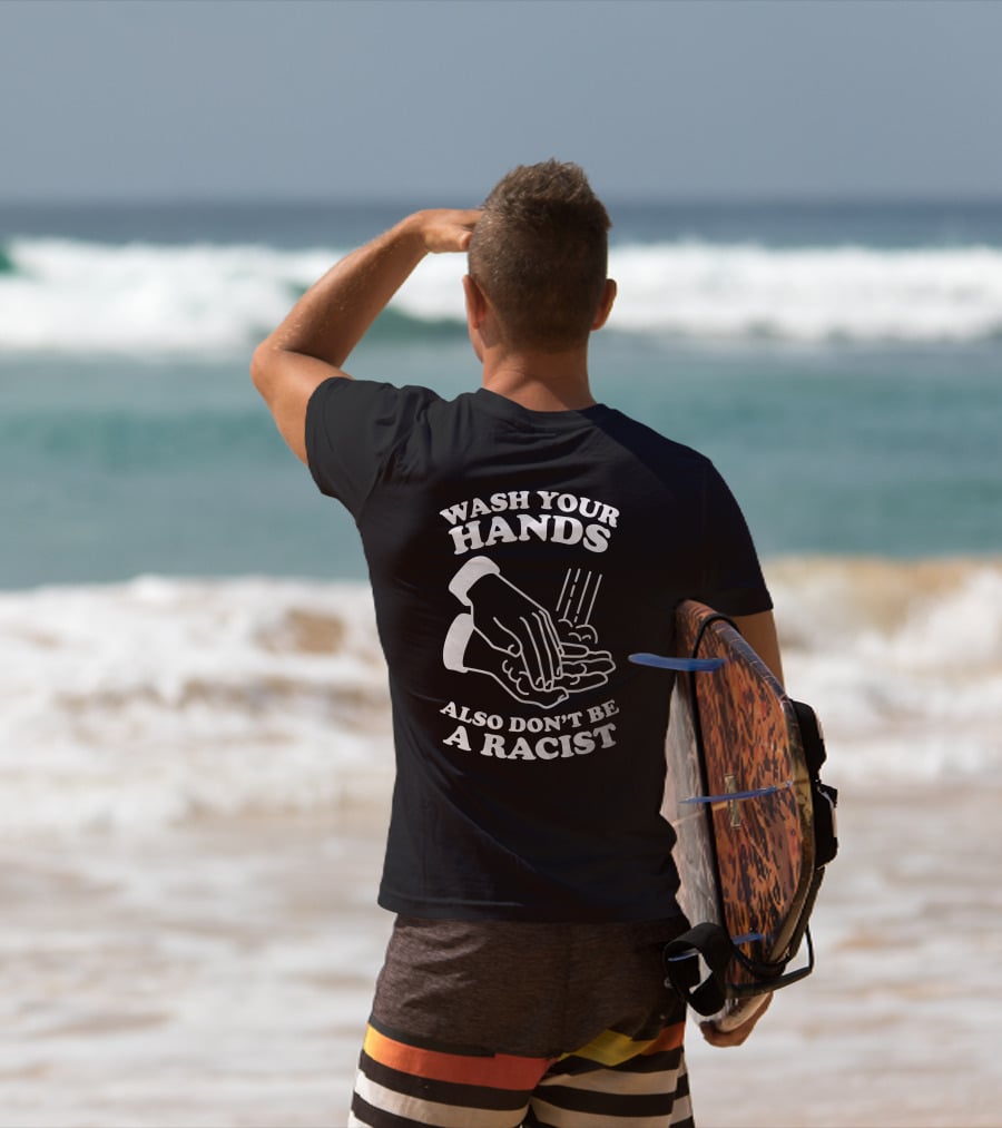 Wash Your Hands Also Don't Be A Racist T-Shirt