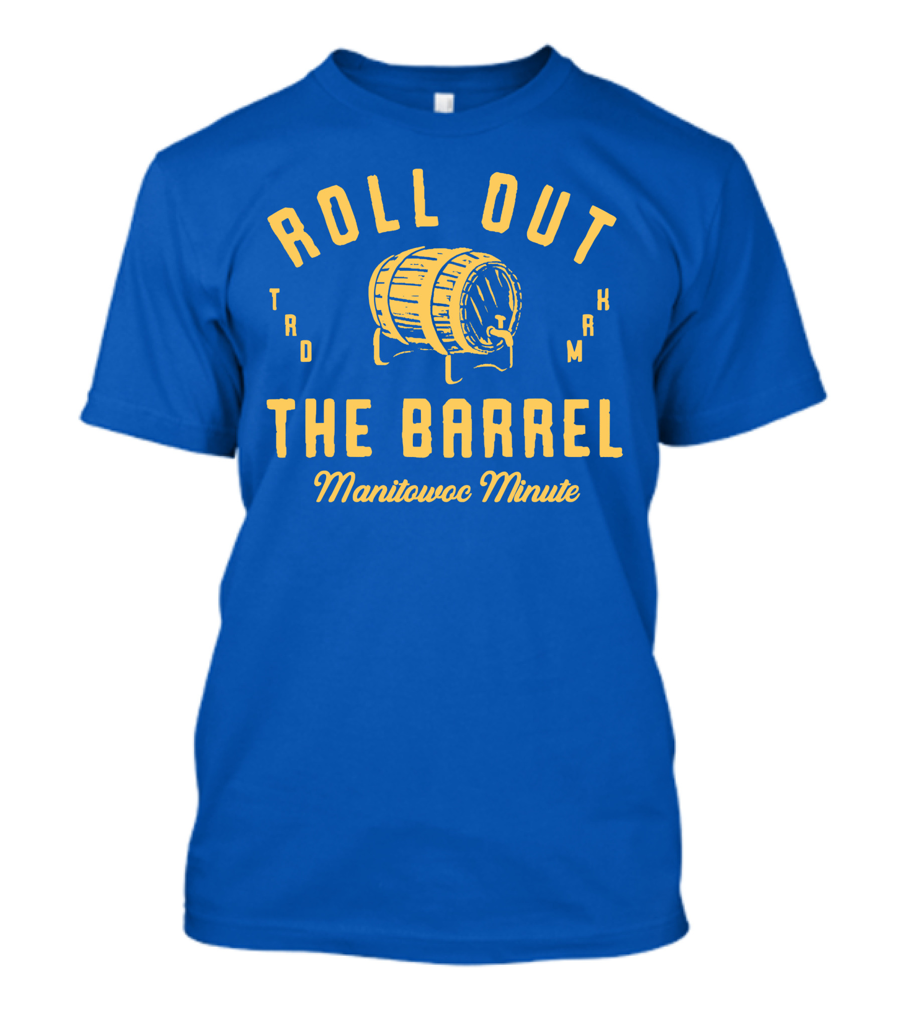 Roll Out The Barrel Manitowoc Minute Keepermovin T-Shirt