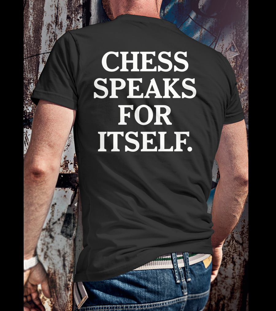 Chess Speaks For Itself Bold Typography T-Shirt