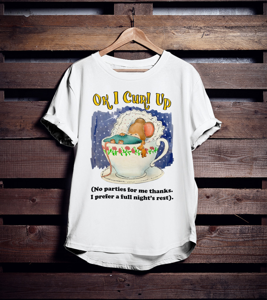 Ok I Curl Up No Parties For Me Thanks I Prefer A Full Night's Rest Mouse Sleeping In Teacup T-Shirt