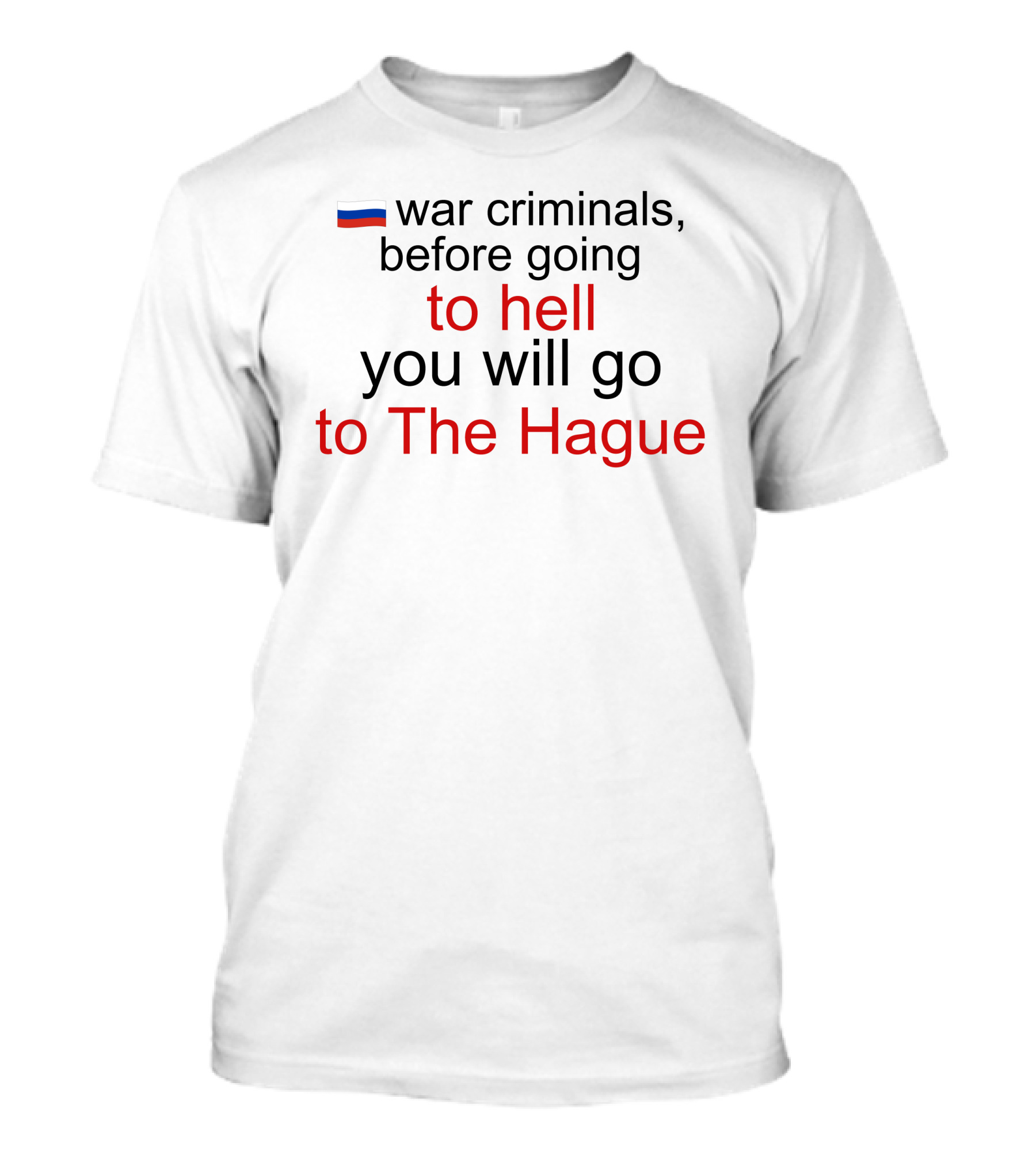 War Criminals Russian Flag Before Going To Hell You Will Go To The Hague T-Shirt