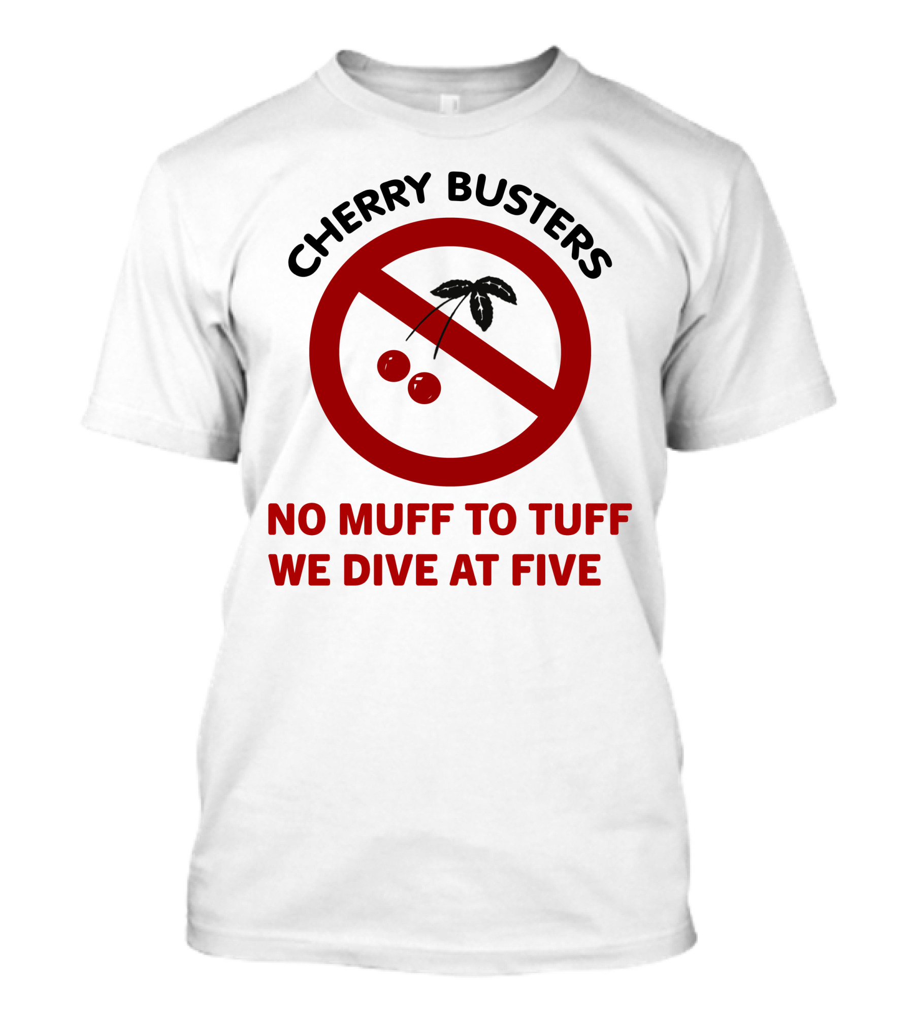 Cherry Busters No Muff To Tuff We Dive At Five Prohibition Circle With Cherries T-Shirt