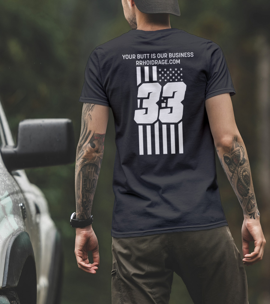 YOUR BUTT IS OUR BUSINESS 33 RRHOIDRAGE.COM T-Shirt