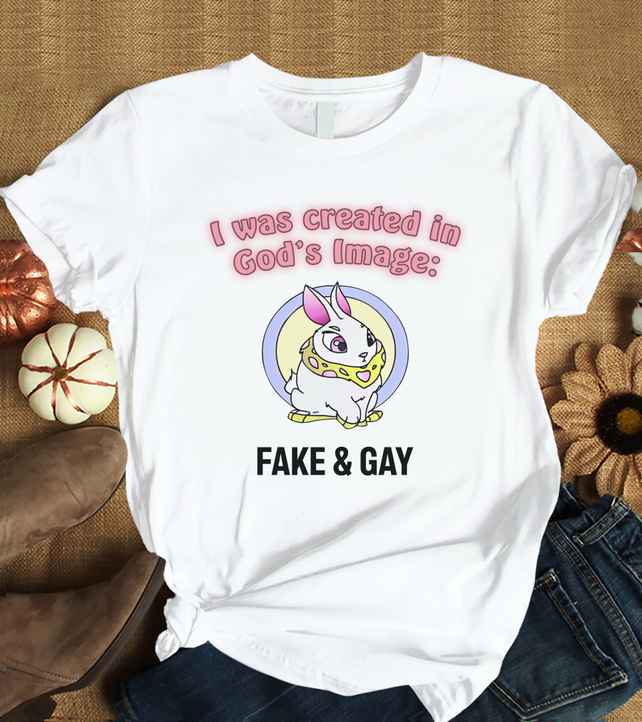 I Was Created In God's Image: Fake And Gay With Cute Rabbit T-Shirt